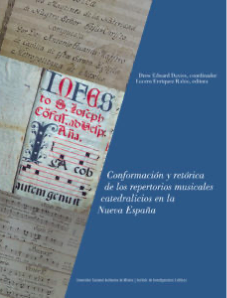 Portada Conformación y retórica de los repertorios musicales catedralicios en la Nueva España